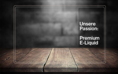 Unsere Passion ist Premium e-Liquid